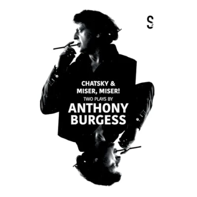 Afbeelding van Chatsky &amp; Miser, Miser! Two Plays by Anthony Burgess