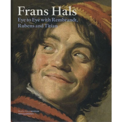 Afbeelding van Frans Hals Eye to with Rembrandt, Rubens and Titian