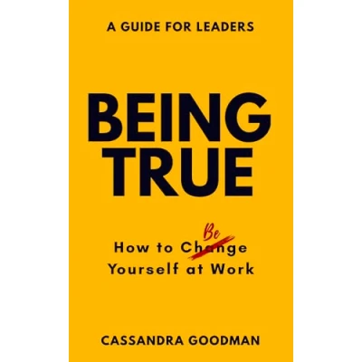 Afbeelding van Being True: How to Be Yourself at Work