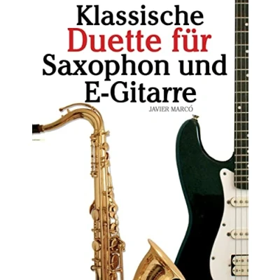 Afbeelding van Klassische Duette Für Saxophon Und E Gitarre: Anfänger. Mit Musik Von Brahms, Vivaldi, Wagner Anderen Komponisten