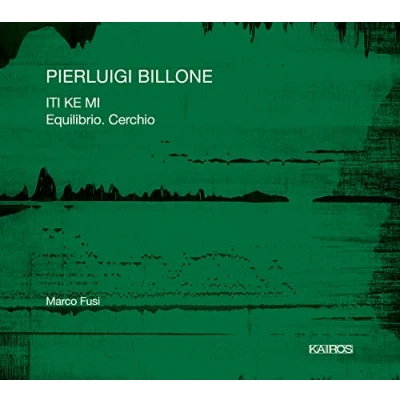 Afbeelding van Marco Fusi Pierluigi Billone: Iti Ke Me &amp; Equilibrio. Cerchio (CD)