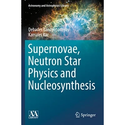 Afbeelding van Astronomy and Astrophysics Library Supernovae, Neutron Star Physics Nucleosynthesis