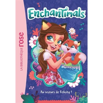 Image de Enchantimals 01 Au secours de Felicity !