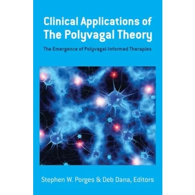 Afbeelding van Clinical Applications of The Polyvagal Theory Emergence PolyvagalInformed Therapies