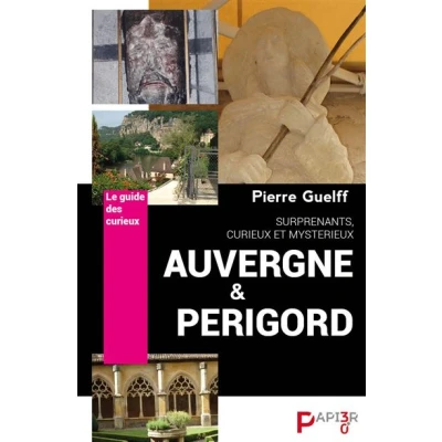 Image de Le Guide des Curieux : Auvergne et Périgord