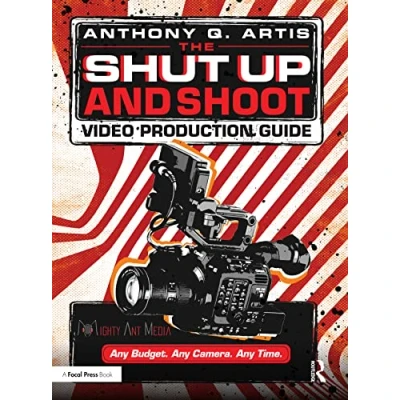 Afbeelding van The Shut Up and Shoot Video Production Guide