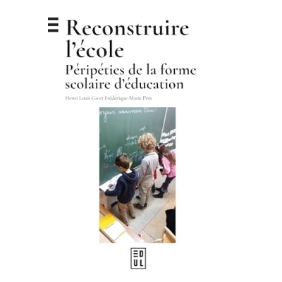 Afbeelding van RECONSTRUIRE L&#039;ECOLE PERIPETIES DE LA FORME SCOLAIRE D&#039;EDUC