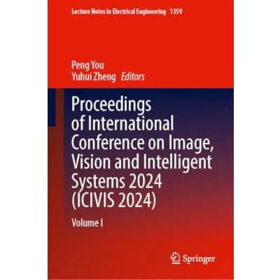 Afbeelding van Lecture Notes in Electrical Engineering Proceedings of International Conference on Image, Vision and Intelligent Systems 2024 (ICIVIS 2024)