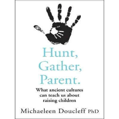 Image de HUNT, GATHER, PARENT : WHAT ANCIENT CULTURES TEACH US A