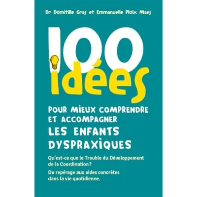 Afbeelding van 100 IDEES POUR MIEUX COMPRENDRE ET ACCOMPAGNER LES ENFANTS
