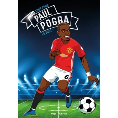 Image de Tous champions ! Paul Pogba Le foot avant tout