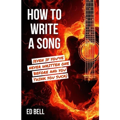 Afbeelding van How to Write a Song (Even If You&#039;ve Never Written One Before and You Think Suck)