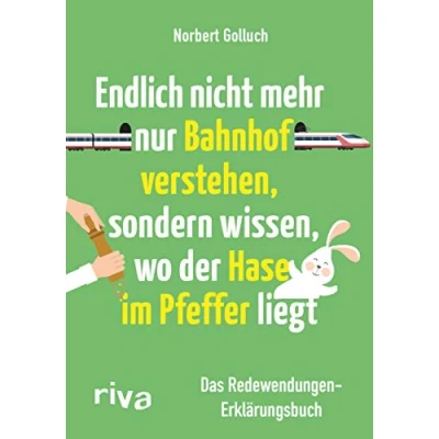 Afbeelding van Endlich nicht mehr nur Bahnhof verstehen, sondern wissen, wo der Hase im Pfeffer liegt