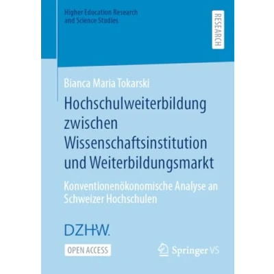 Afbeelding van Higher Education Research and Science Studies Hochschulweiterbildung zwischen Wissenschaftsinstitution und Weiterbildungsmarkt