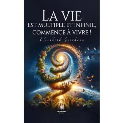 Afbeelding van La vie est multiple et infinie, commence � vivre !