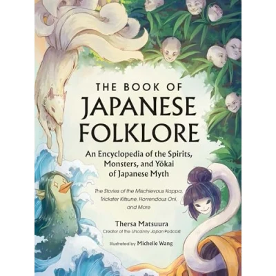 Afbeelding van World Mythology and Folklore Series the Book of Japanese Folklore: An Encyclopedia Spirits, Monsters, Yokai Myth