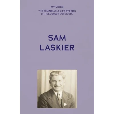 Afbeelding van My Voice: The Remarkable Life Stories of Holocaust Survivors Sam Laskier