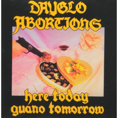 Afbeelding van Dayglo Abortions Here Today Guano Tomorrow (CD)