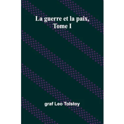 Afbeelding van LA GUERRE ET PAIX, Tome I