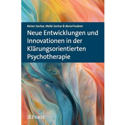 Afbeelding van Neue Entwicklungen und Innovationen in der Klärungsorientierten Psychotherapie