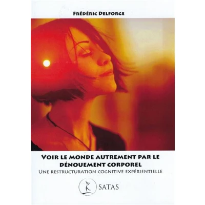 Image de Voir le monde autrement par dénouement corporel Une restructuration cognitive expérientielle