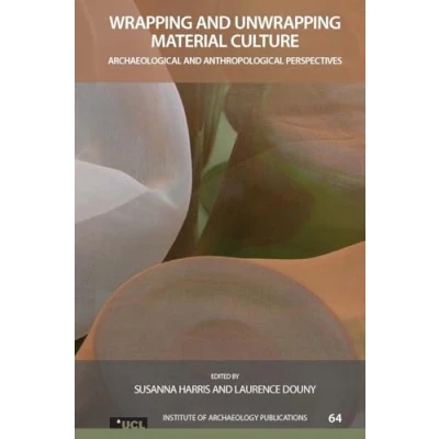Afbeelding van UCL Institute of Archaeology Publications Wrapping and Unwrapping Material Culture