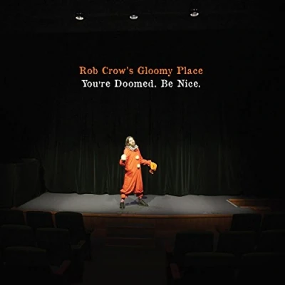 Afbeelding van Rob Crow&#039;s Gloomy Place You&#039;re Doomed Be Nice
