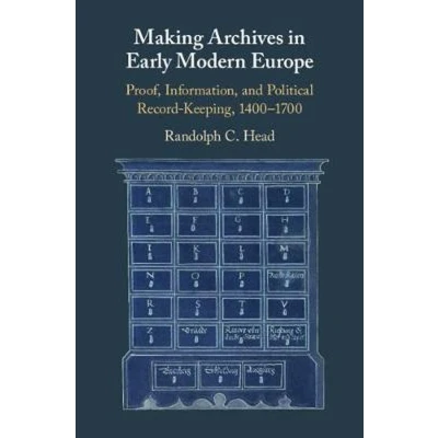 Afbeelding van Making Archives in Early Modern Europe