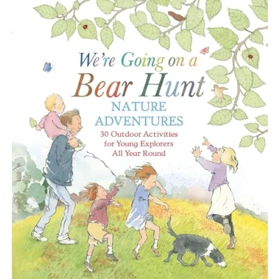 Afbeelding van We&#039;re Going on a Bear Hunt Nature Adventures: 30 Outdoor Activities for Young Explorers All Year Round