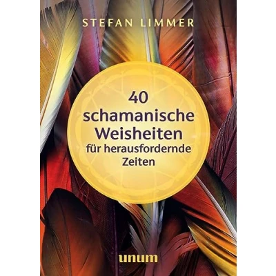 Afbeelding van 40 schamanische Weisheiten für herausfordernde Zeiten