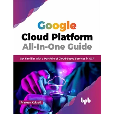 Afbeelding van Google Cloud Platform All in One Guide: Get Familiar with a Portfolio of based Services GCP (English Edition)