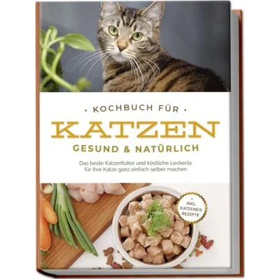 Afbeelding van Kochbuch für Katzen gesund &amp; natürlich: Das beste Katzenfutter und köstliche Leckerlis Ihre Katze ganz einfach selber machen inkl. Katzeneis Rezepte