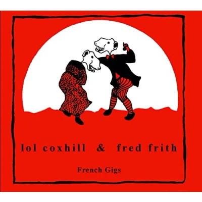 Afbeelding van Fred Frith &amp; Lol Coxhill French Gigs (CD)