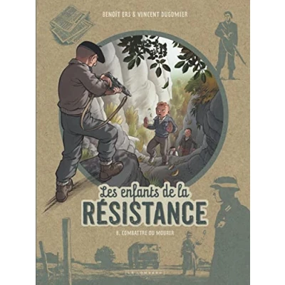 Afbeelding van LES ENFANTS DE LA RESISTANCE,08:COMBATTRE OU MOURIR