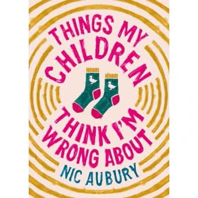 Afbeelding van Things My Children Think I&#039;m Wrong About