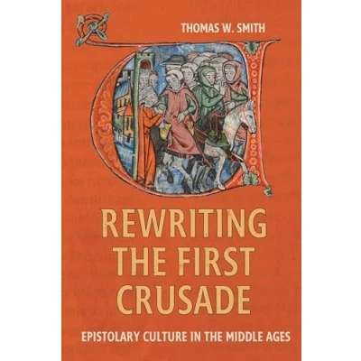 Afbeelding van Crusading in Context Rewriting the First Crusade