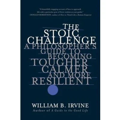 Afbeelding van The Stoic Challenge A Philosopher`s Guide to Becoming Tougher, Calmer, and More Resilient