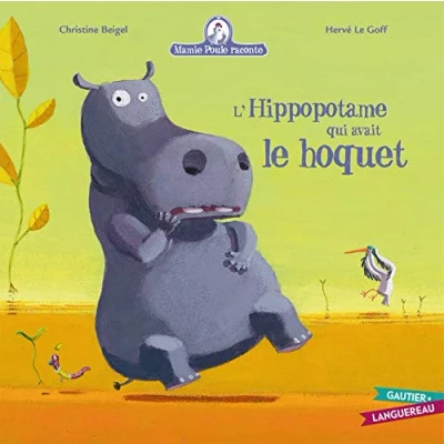 Afbeelding van Les Petites Histoires Du Soir Mamie Poule Raconte l&#039;Hippopotame Qui Avait Le Hoquet