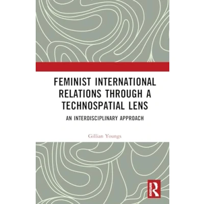 Afbeelding van Feminist International Relations Through a Technospatial Lens
