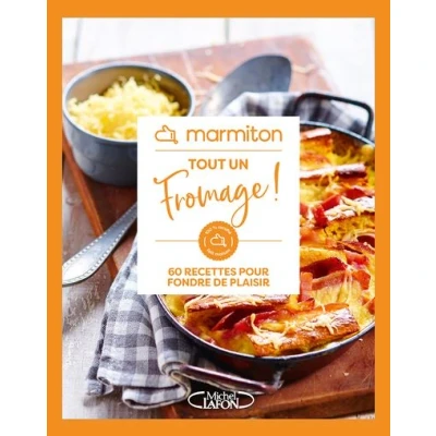 Image de Marmiton Tout un fromage ! 60 recettes pour fondre de plaisir