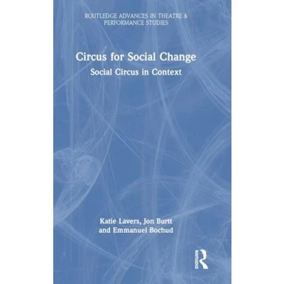 Afbeelding van Routledge Advances in Theatre &amp; Performance Studies Circus for Social Change