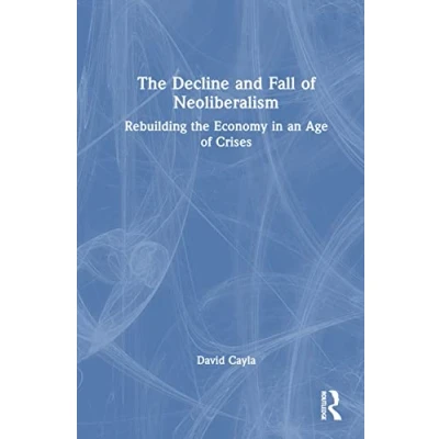 Afbeelding van The Decline and Fall of Neoliberalism