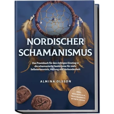 Afbeelding van Nordischer Schamanismus: Das Praxisbuch für den richtigen Einstieg in die schamanische Seelenreise mehr Selbsterkenntnis, Heilung und Verbundenheit inkl. Heilrituale, Traumarbeit, Runen lesen