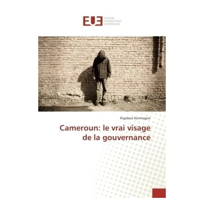 Image de Cameroun: le vrai visage de la gouvernance