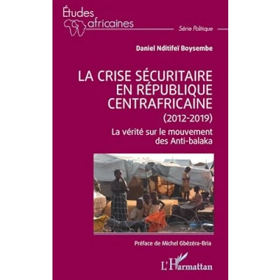 Afbeelding van LA CRISE SECURITAIRE EN REPUBLIQUE CENTRAFRICAINE (2012 2019