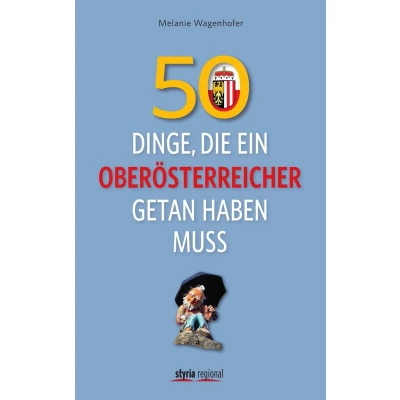 Afbeelding van 50 Dinge, die ein Oberösterreicher getan haben muss