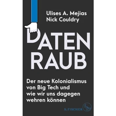 Afbeelding van Datenraub Der neue Kolonialismus von Big Tech und wie wir uns dagegen wehren können
