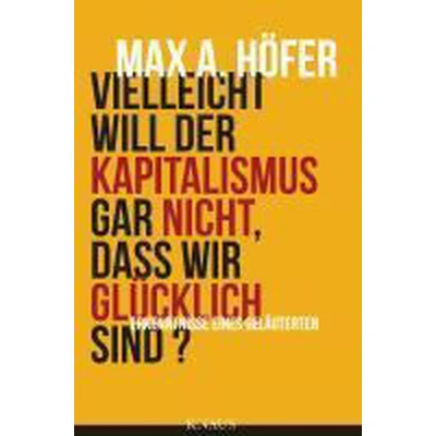 Afbeelding van Vielleicht will der Kapitalismus gar nicht, dass wir glücklich sind?