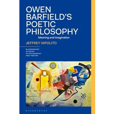 Afbeelding van Bloomsbury Studies in Philosophy and Poetry Owen Barfield’s Poetic