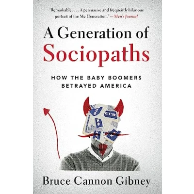 Afbeelding van A Generation of Sociopaths How the Baby Boomers Betrayed America